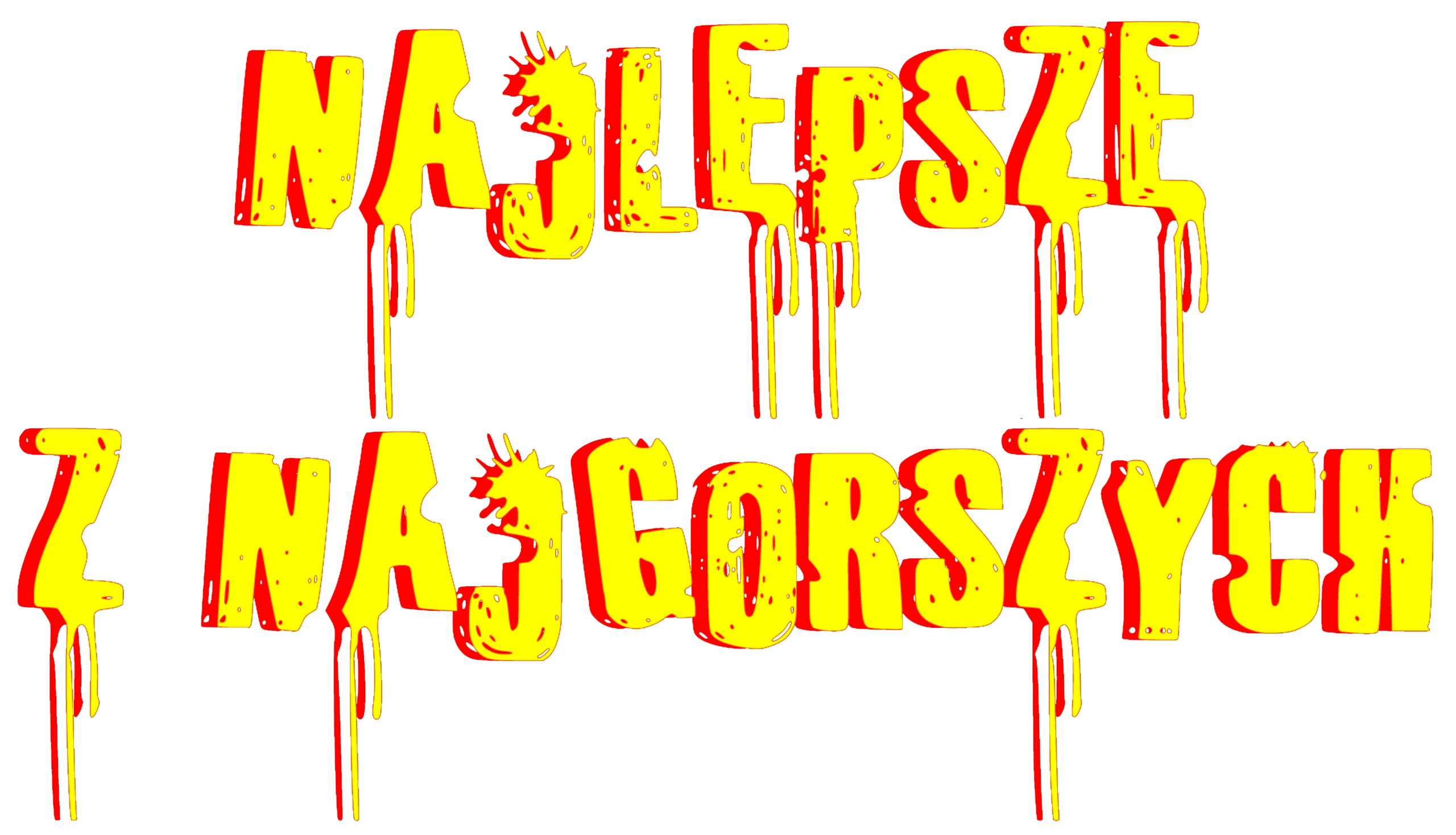 najlepsze - NAJLEPSZE Z NAJGORSZYCH